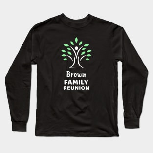 Brown Family Reunion Long Sleeve T-Shirt